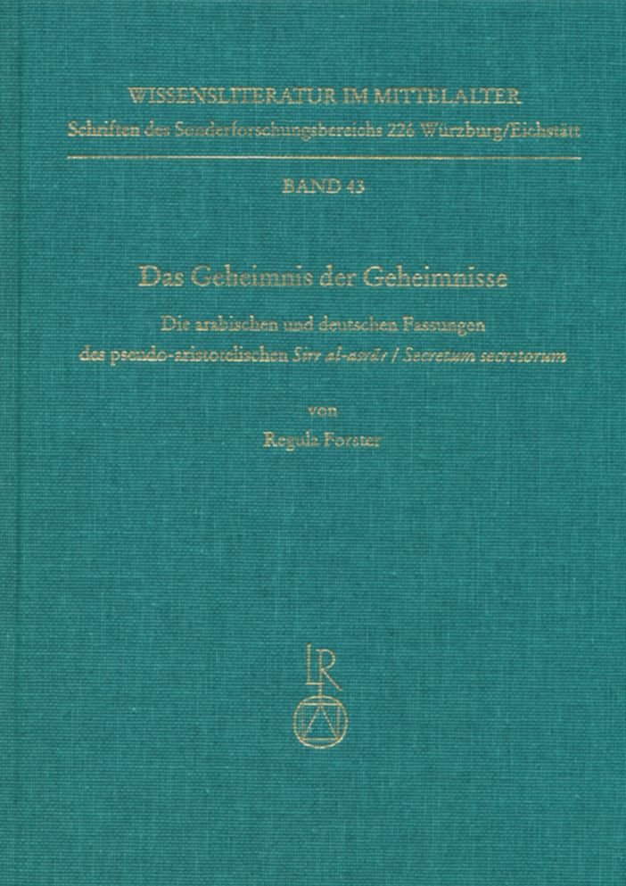 Das Geheimnis der Geheimnisse: Die arabischen und deutschen Fassungen des pseudo-aristotelischen Sirr al-asrar / Secretum secretorum