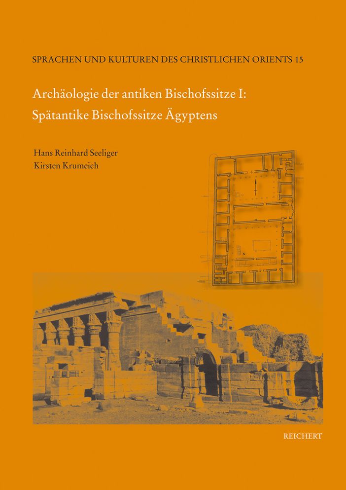 Archaologie der antiken Bischofssitze I: Spätantike Bischofssitze Ägyptens: Repertorium ihrer materiellen Überreste