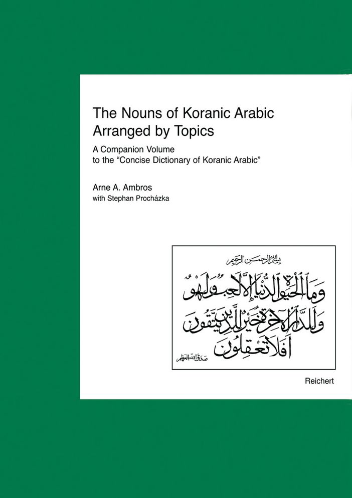 The Nouns of Koranic Arabic Arranged by Topics: A Companion Volume to the Concise Dictionary of Koranic Arabic