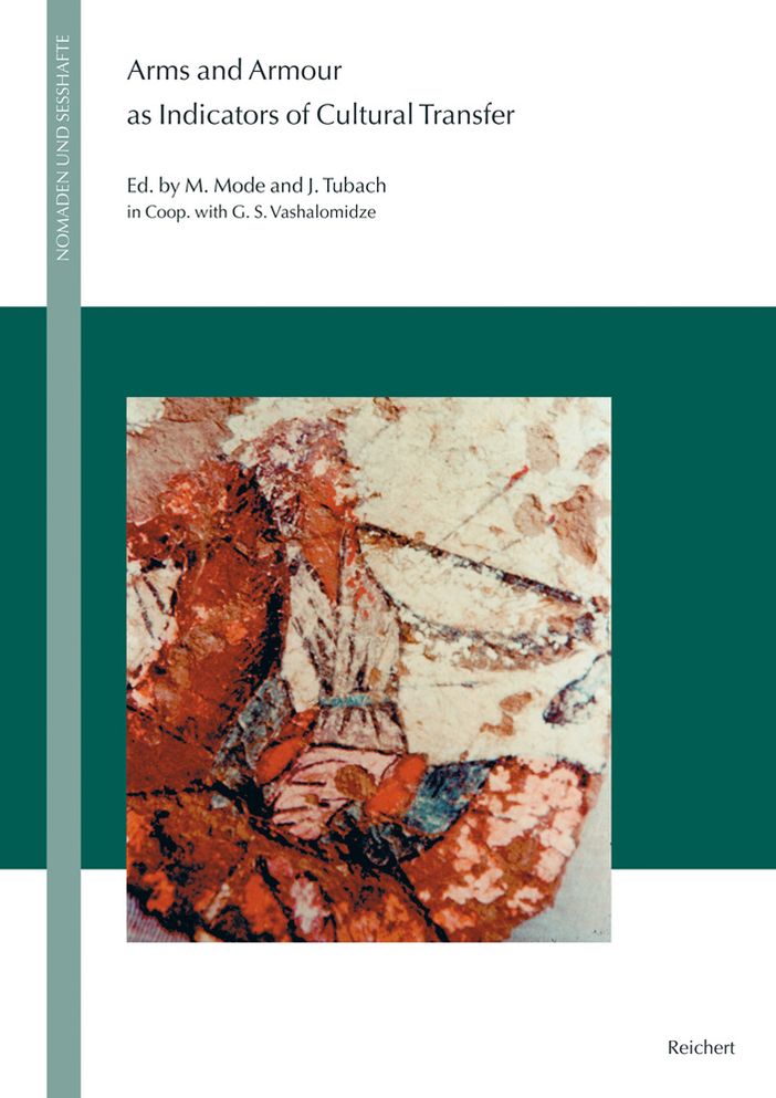 Arms and Armour as Indicators of Cultural Transfer: The Steppes and the Ancient World from Hellenistic Times to the Early Middle Ages