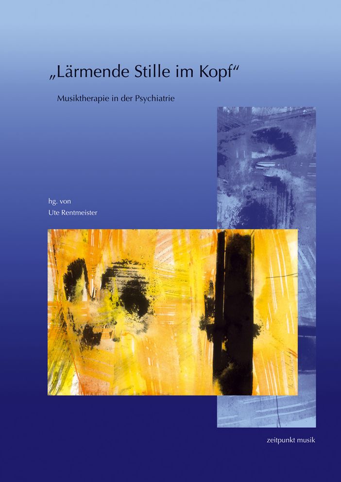 Larmende Stille im Kopf: Musiktherapie in der Psychiatrie. 14. Musiktherapietagung am Freien Musikzentrum Munchen e. V. (4. bis 5. Marz 2006)