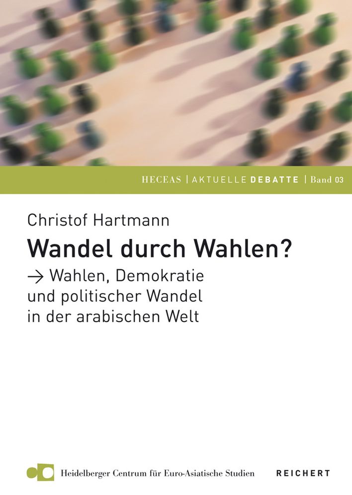 Wandel durch Wahlen? Wahlen, Demokratie und politischer Wandel in der arabischen Welt
