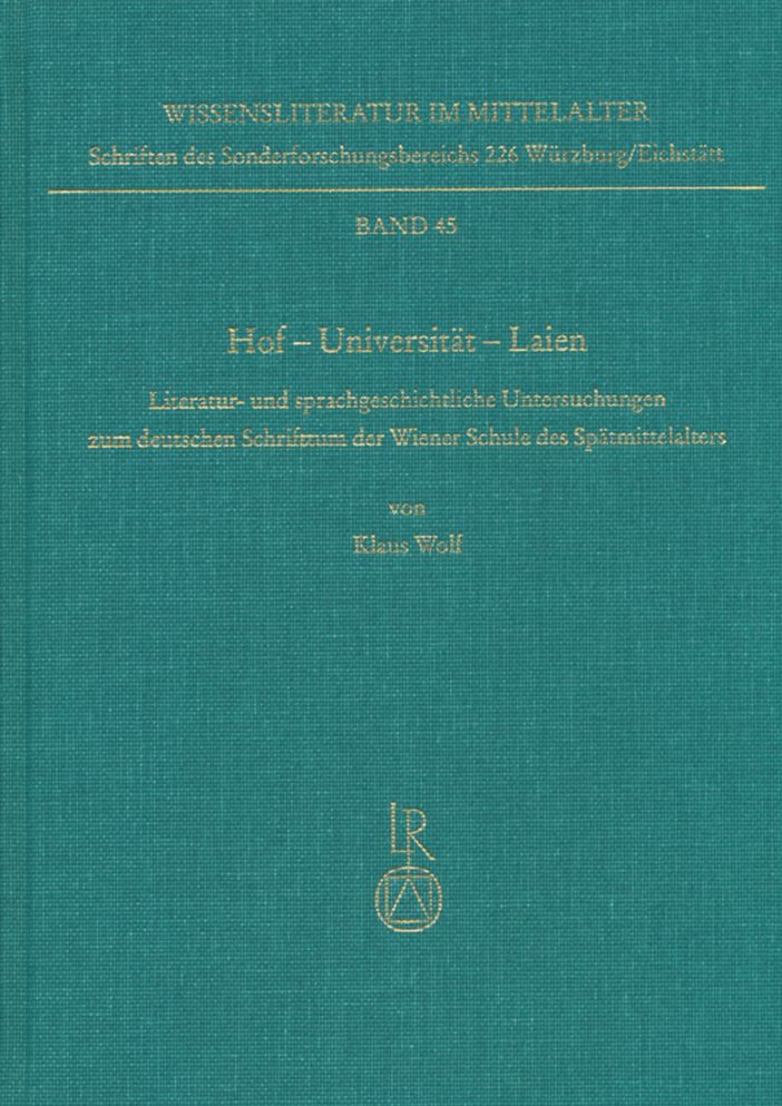 Hof - Universitat - Laien: Literatur- und sprachgeschichtliche Untersuchungen zum deutschen Schrifttum der Wiener Schule des Spatmittelalters