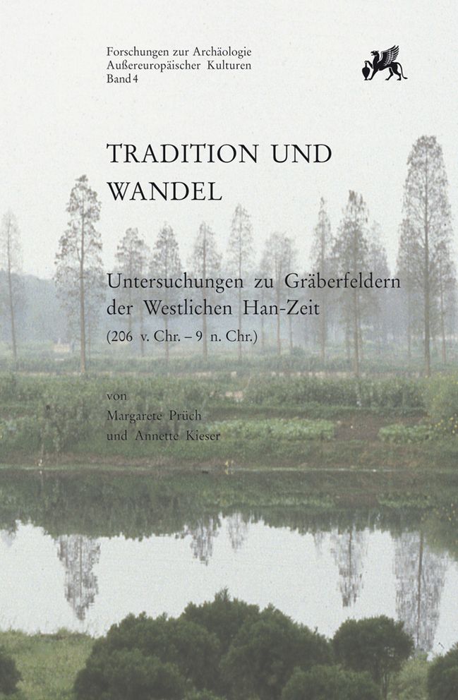 Tradition Und Wandel: Untersuchungen Zu Graberfeldern in Der Westlichen Han-Zeit (206 V. Chr. Bis 9 N. Chr.)