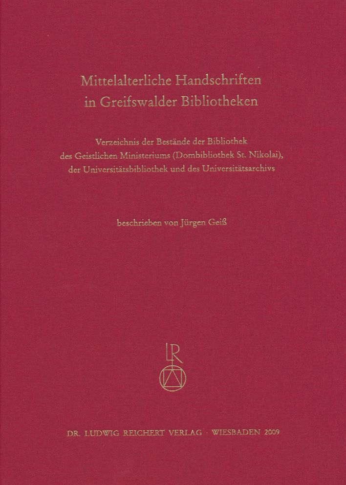 Mittelalterliche Handschriften in Greifswalder Bibliotheken: Verzeichnis Der Bestande Der Bibliothek Des Geistlichen Ministeriums (Dombibliothek St. N