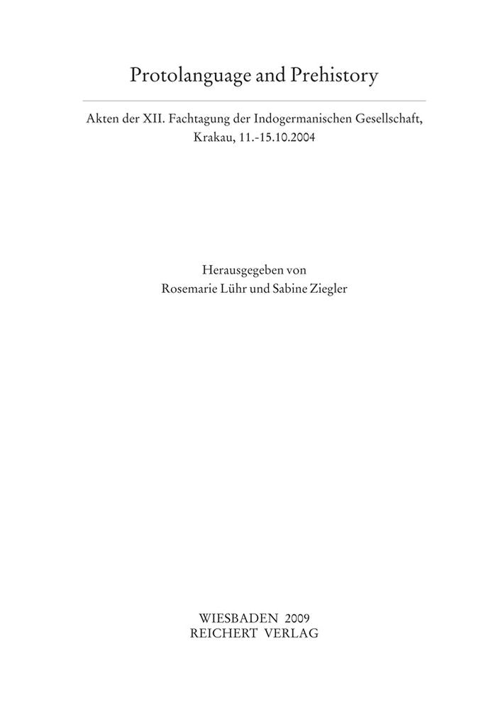 Protolanguage and Prehistory: Akten Der XII. Fachtagung Der Indogermanischen Gesellschaft, vom 11. bis 15. Oktober 2004 in Krakau