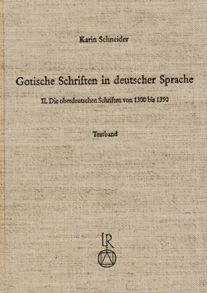 Gotische Schriften in Deutscher Sprache: II. Die Oberdeutschen Handschriften Von 1300 Bis 1350