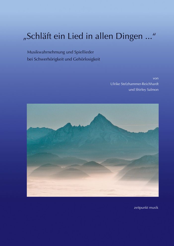 Schlaft ein Lied in allen Dingen...: Musikwahrnehmung und Spiellieder bei Schwerhorigkeit und Gehorlosigkeit