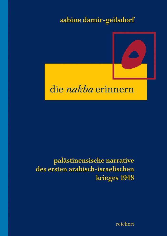 Die 'nakba' erinnern: Palastinensische Narrative des ersten arabisch-israelischen Kriegs 1948