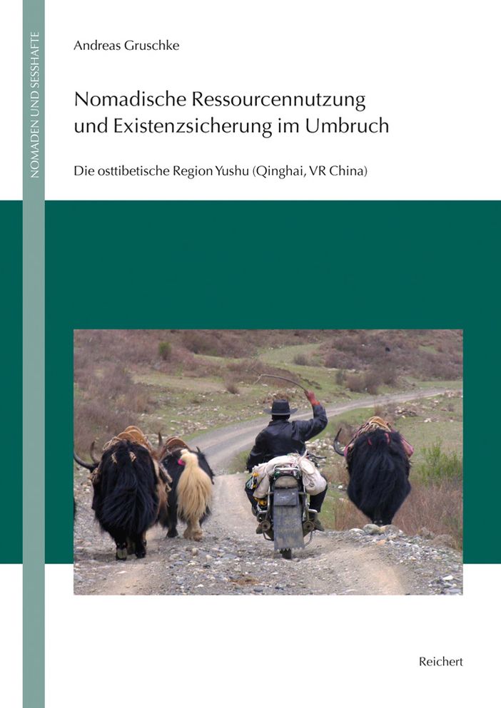 Nomadische Ressourcennutzung und Existenzsicherung im Umbruch: Die osttibetische Region Yushu (Qinghai, VR China)
