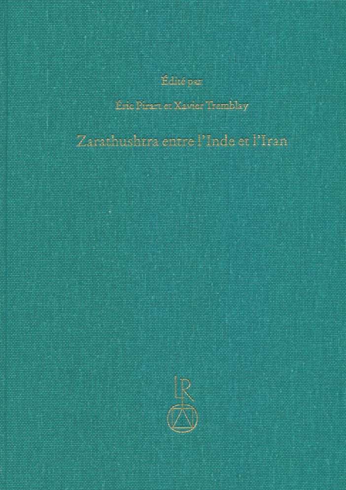 Zarathustra entre l'Inde et L'Iran: Etudes indo-iraniennes et indo-europeenes offertes a Jean Kellens a loccasion de son 65e Anniversaire