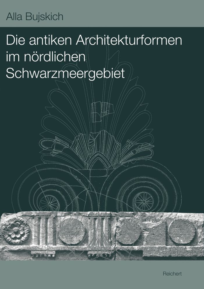 Die Antiken Architekturformen im nordlichen Schwarzmeergebiet: Herkunft und Entwicklung