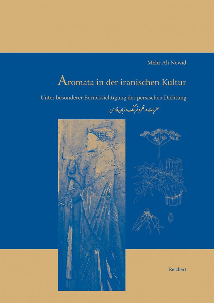 Aromata in der iranischen Kultur: Unter Besonderer Berucksichtigung der Persischen Dichtung