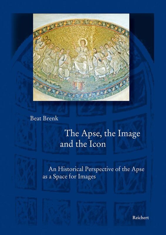 The Apse, the Image and the Icon: An Historical Perspective of the Apse As a Space for Images