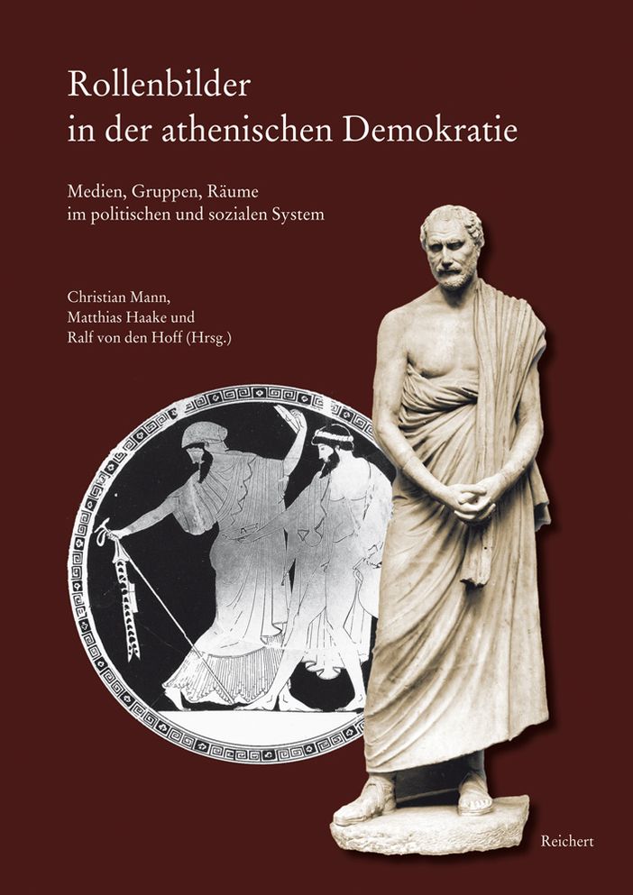 Rollenbilder in der athenischen Demokratie: Medien, Gruppen, Raume im politischen und sozialen System