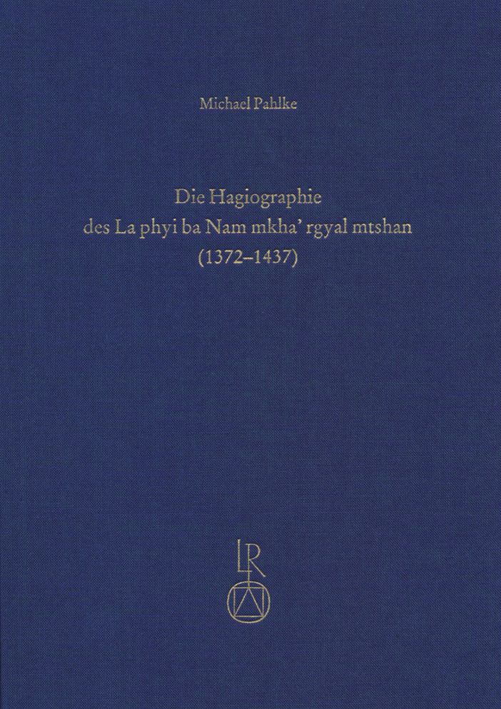Die Hagiographie des La phyi ba Nam mkha' rgyal mtshan (1372 bis 1437): Eine Studie uber das Leben eines tibetischen Heiligen