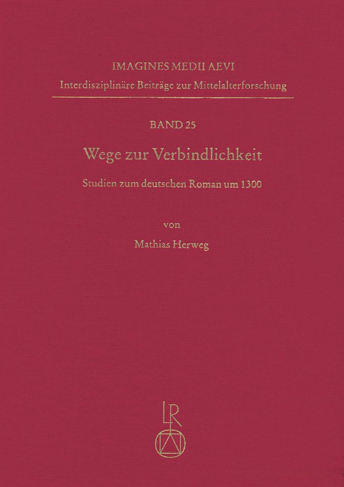 Wege Zur Verbindlichkeit: Studien Zum Deutschen Roman Um 1300