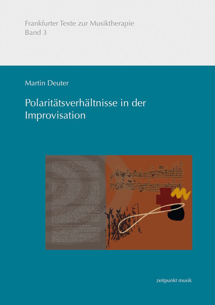 Polaritatsverhaltnisse in der Improvisation: Systematik einer musikalisch-psychologischen Benennung der musiktherapeutischen Improvisation