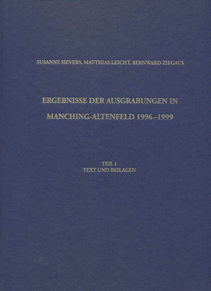 Ergebnisse der Ausgrabungen in Manching-Altenfeld 1996 bis 1999: Teil 1: Text und Beilage. Teil 2: Text