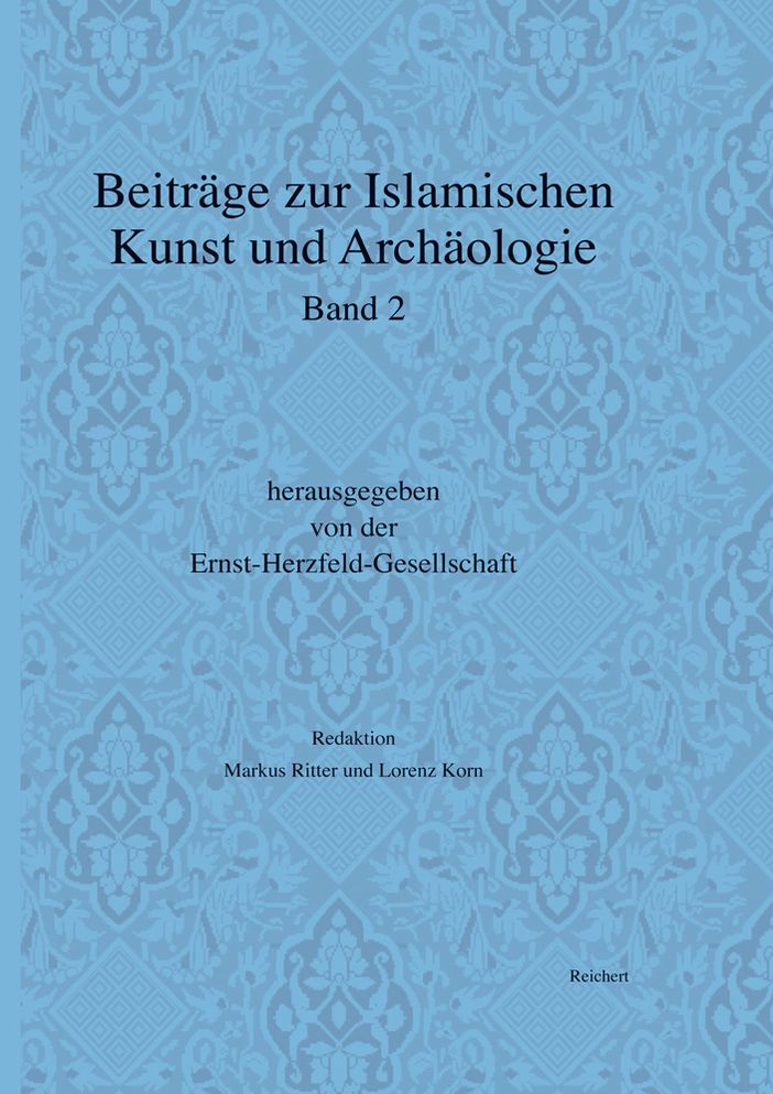 Beitrage zur islamischen Kunst und Archaologie: Jahrbuch der Ernst-Herzfeld-Gesellschaft e.V. Band 2