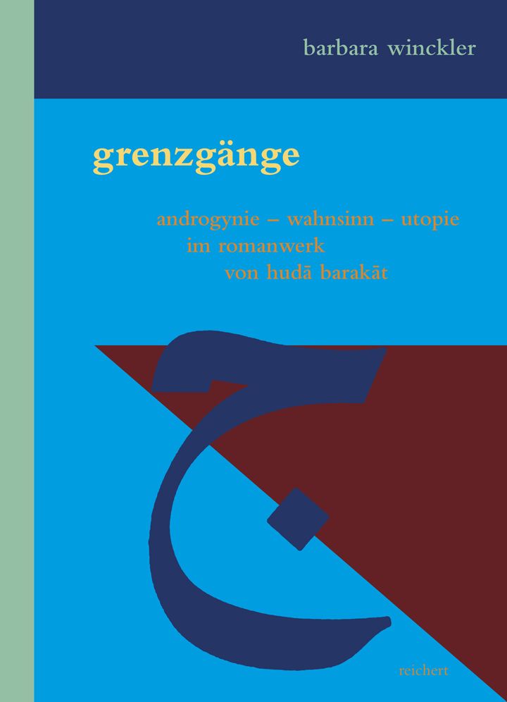Grenzgange: Androgynie - Wahnsinn - Utopie im Romanwerk von Huda Barakat