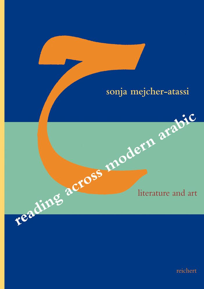 Reading Across Modern Arabic Literature and Art: Three Case Studies: Jabra Ibrahim Jabra, 'Abd al-Rahman Munif, Etel Adnan