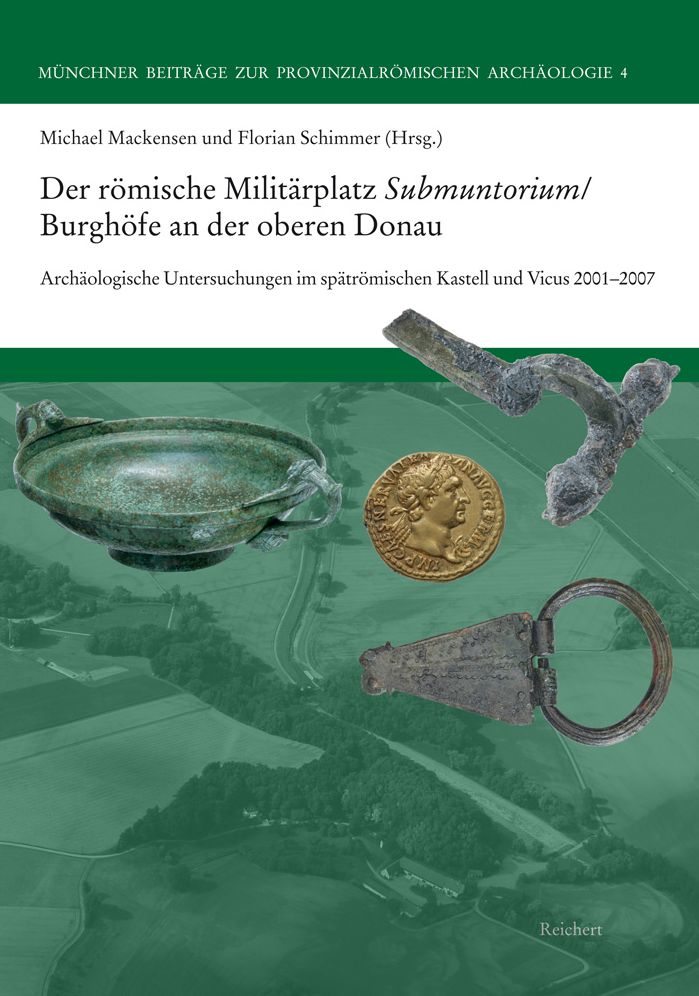 Der romische Militarplatz Submuntorium/Burghofe an der oberen Donau: Archaologische Untersuchungen im spatromischen Kastell und Vicus 2001 bis 2007