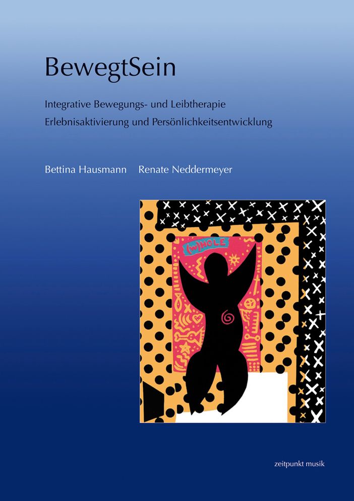 BewegtSein: Integrative Bewegungs- und Leibtherapie. Erlebnisaktivierung und Personlichkeitsentwicklung Reihe zeitpunkt musik
