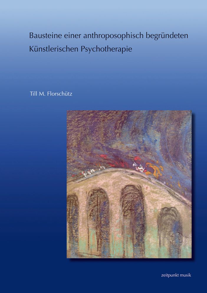 Bausteine einer anthroposophisch begrundeten Kunstlerischen Psychotherapie: Aussagen Rudolf Steiners zum Phanomen des Unbewussten und deren Umsetzung in Konzepten psychotherapeutischer und musikpsychotherapeutischer Methodik - unter besonderer Berucksicht