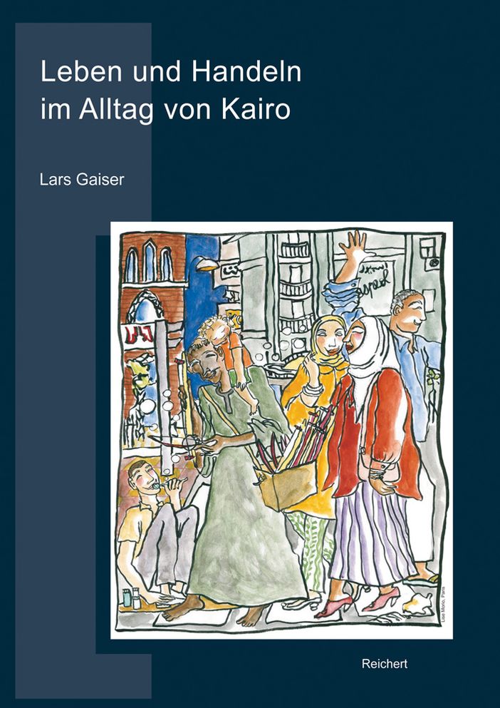 Leben und Handeln im Alltag von Kairo: Sozialwissenschaftliche Analysen einer Gesellschaft im Umbruch