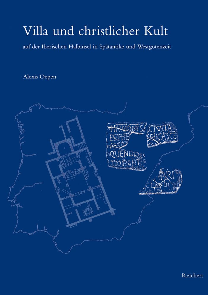 Villa und christlicher Kult auf der Iberischen Halbinsel in Spatantike und Westgotenzeit