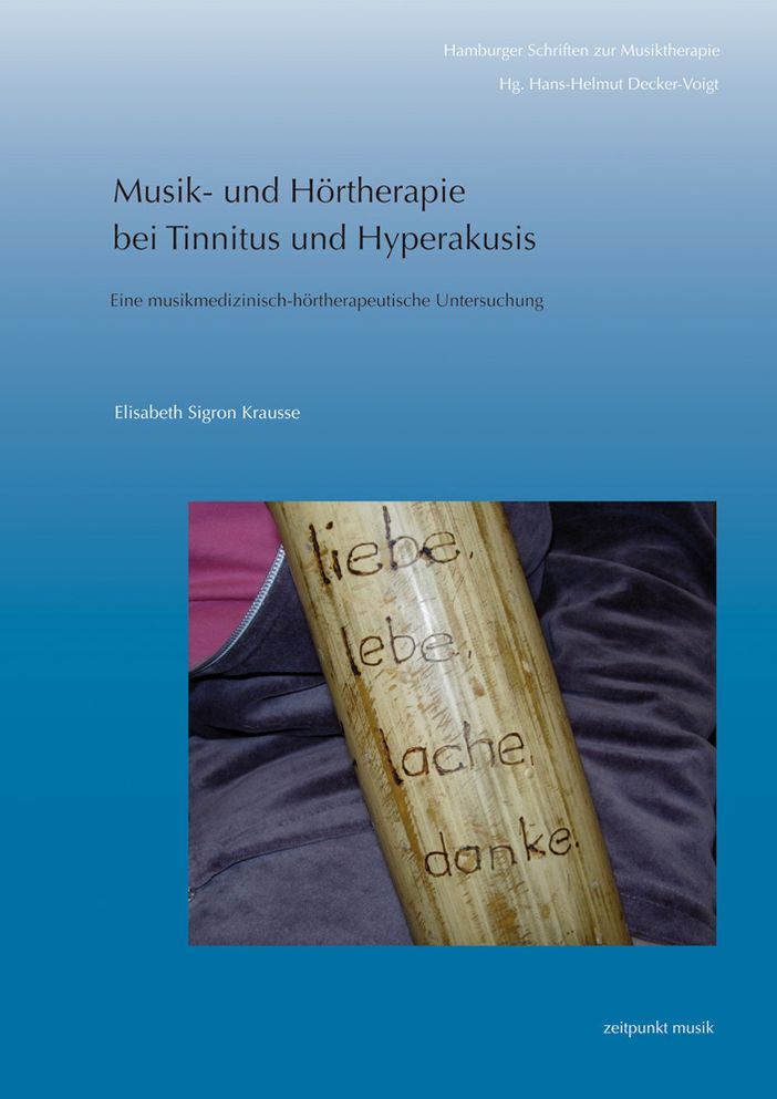 Musik- und Hortherapie bei Tinnitus und Hyperakusis: Eine musikmedizinisch-hortherapeutische Untersuchung