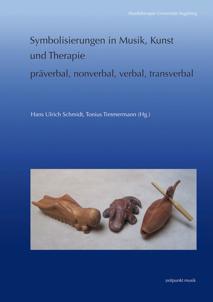 Symbolisierungen in Musik, Kunst und Therapie - praverbal, nonverbal, verbal, transverbal