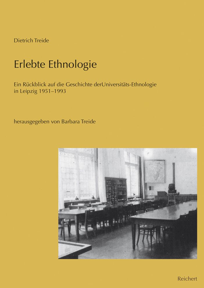 Erlebte Ethnologie: Ein Ruckblick auf die Geschichte der Universitats-Ethnologie in Leipzig 1951 bis 1993