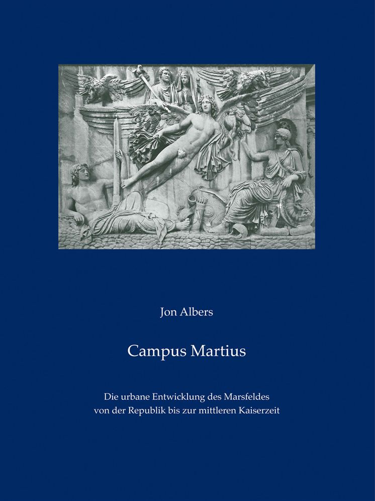 Campus Martius: Die urbane Entwicklung des Marsfeldes von der Republik bis zur mittleren Kaiserzeit