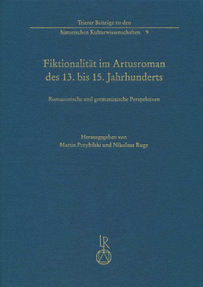 Fiktionalitat im Artusroman des 13. bis 15. Jahrhunderts: Romanistische und germanistische Perspektiven