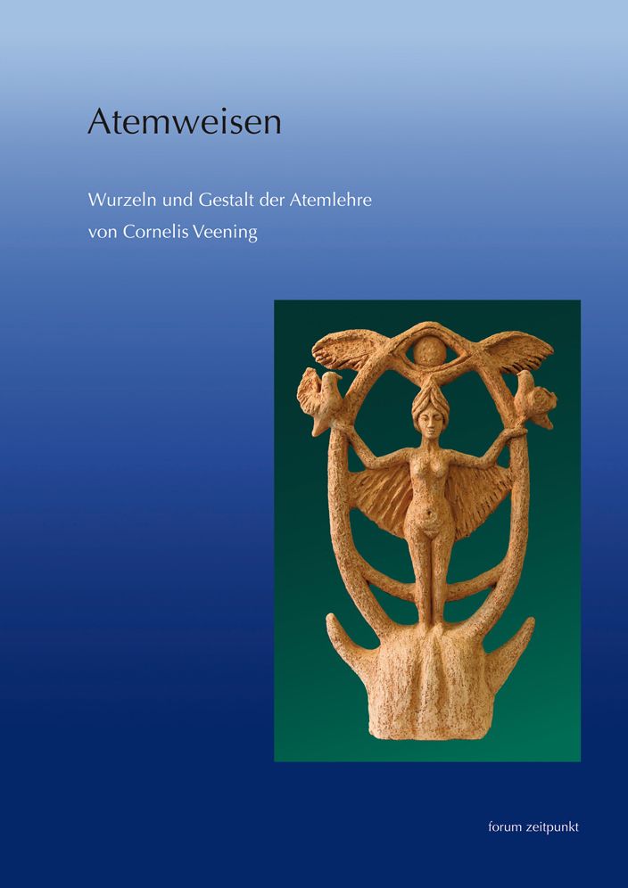 Atemweisen : Wurzeln Und Gestalt Der Atemlehre Von Cornelis Veening