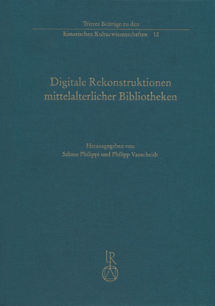 Digitale Rekonstruktionen mittelalterlicher Bibliotheken