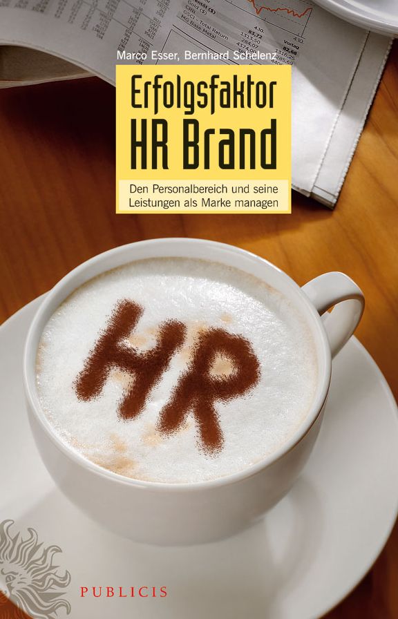 Erfolgsfaktor HR Brand: Den Personalbereich und Seine Listungen als Marke Managen
