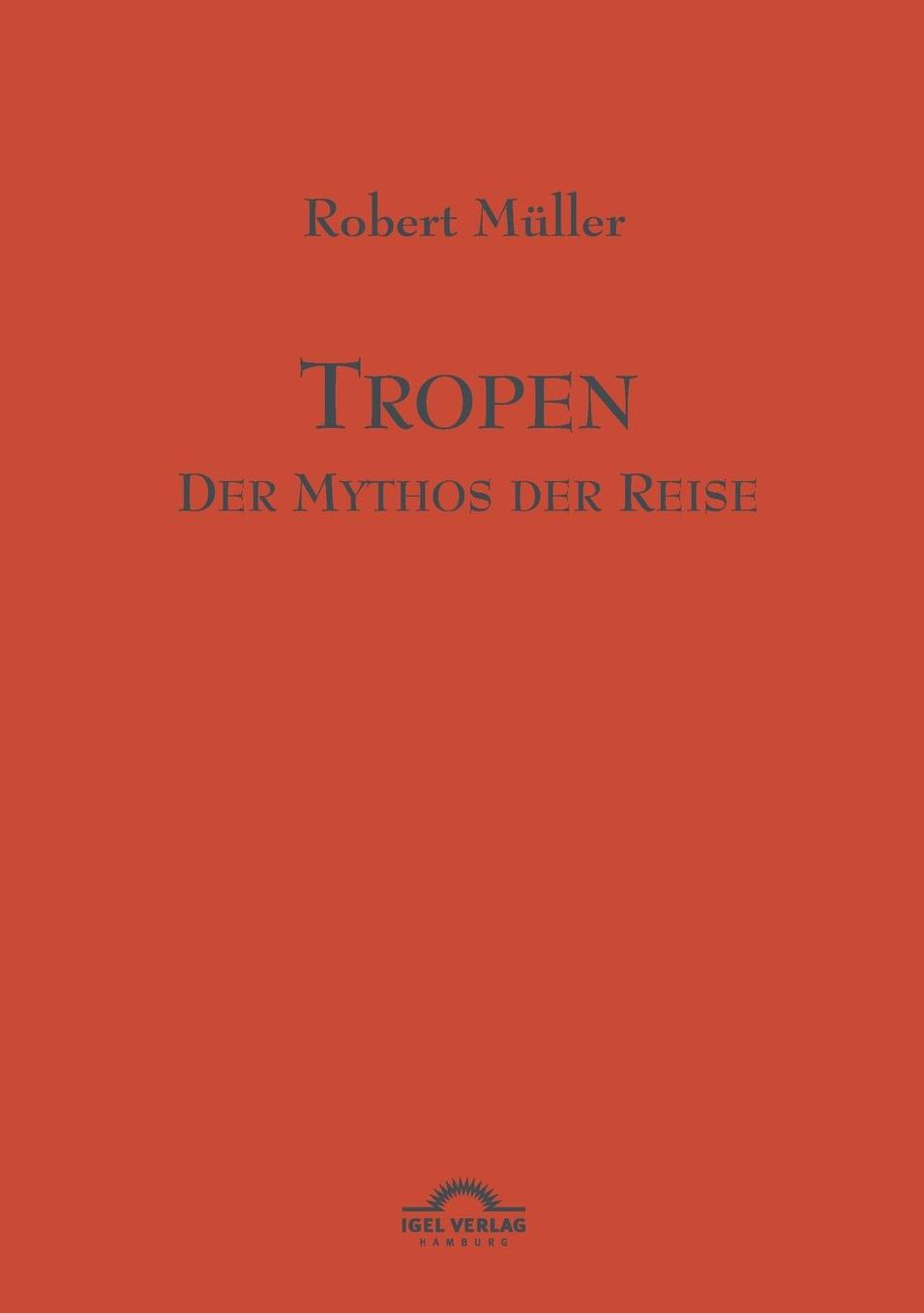 Tropen. Der Mythos der Reise