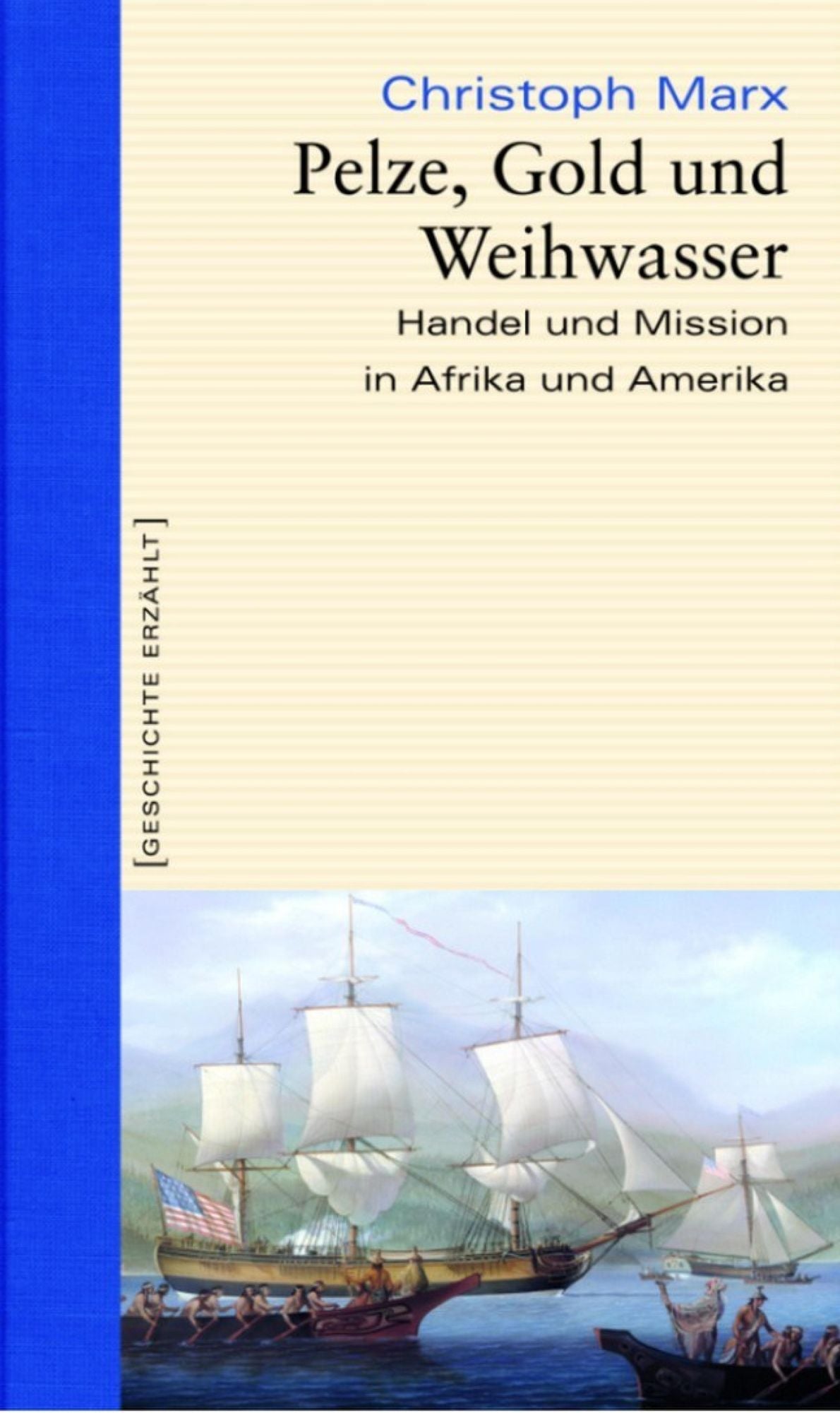 Pelze, Gold und Weihwasser: Handel und Mission in Afrika und Amerika