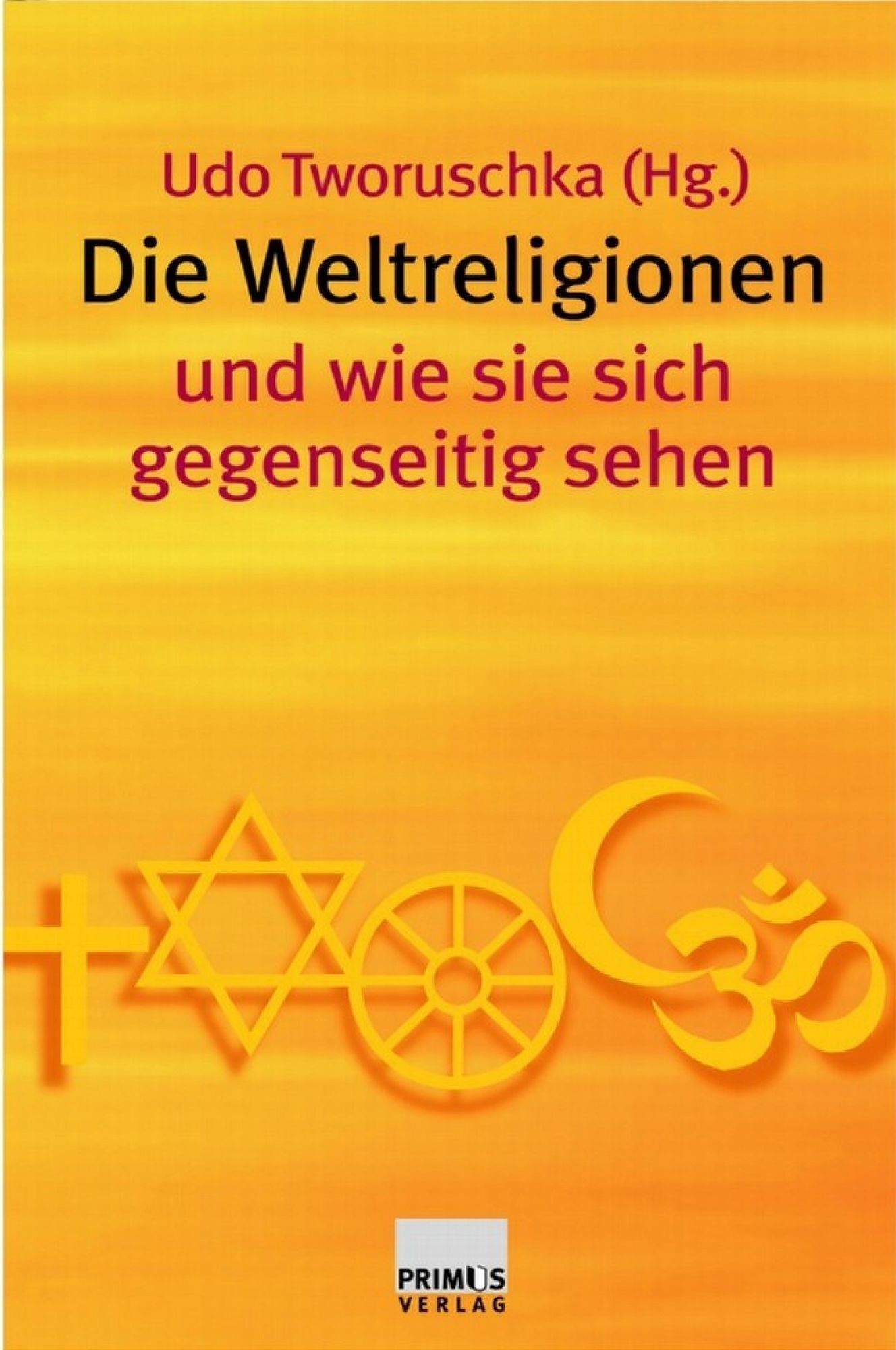 Die Weltreligionen und wie sie sich gegenseitig sehen