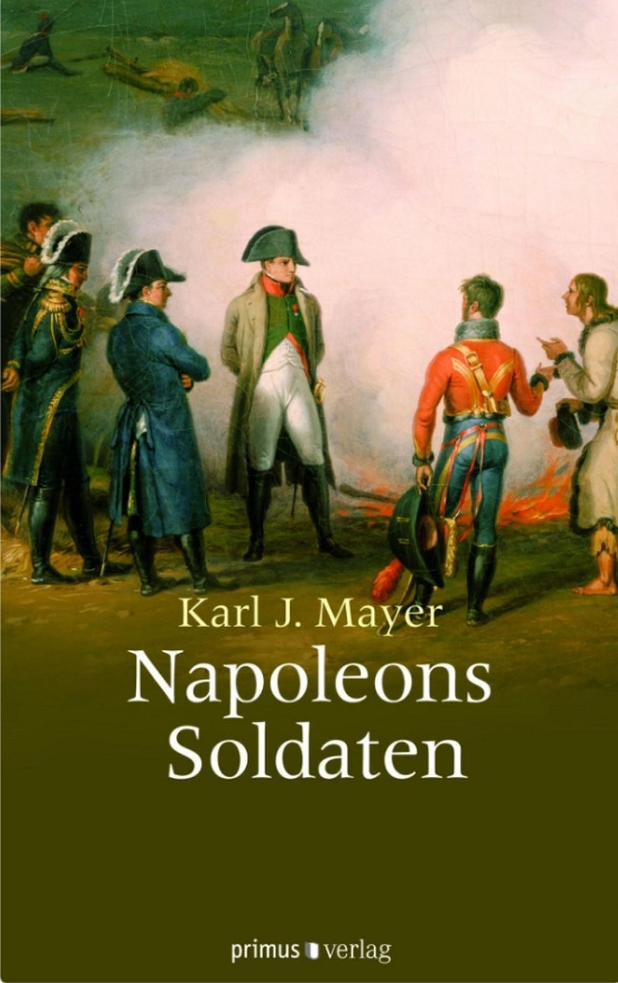 Napoleons Soldaten: Alltag in der Grande Armée