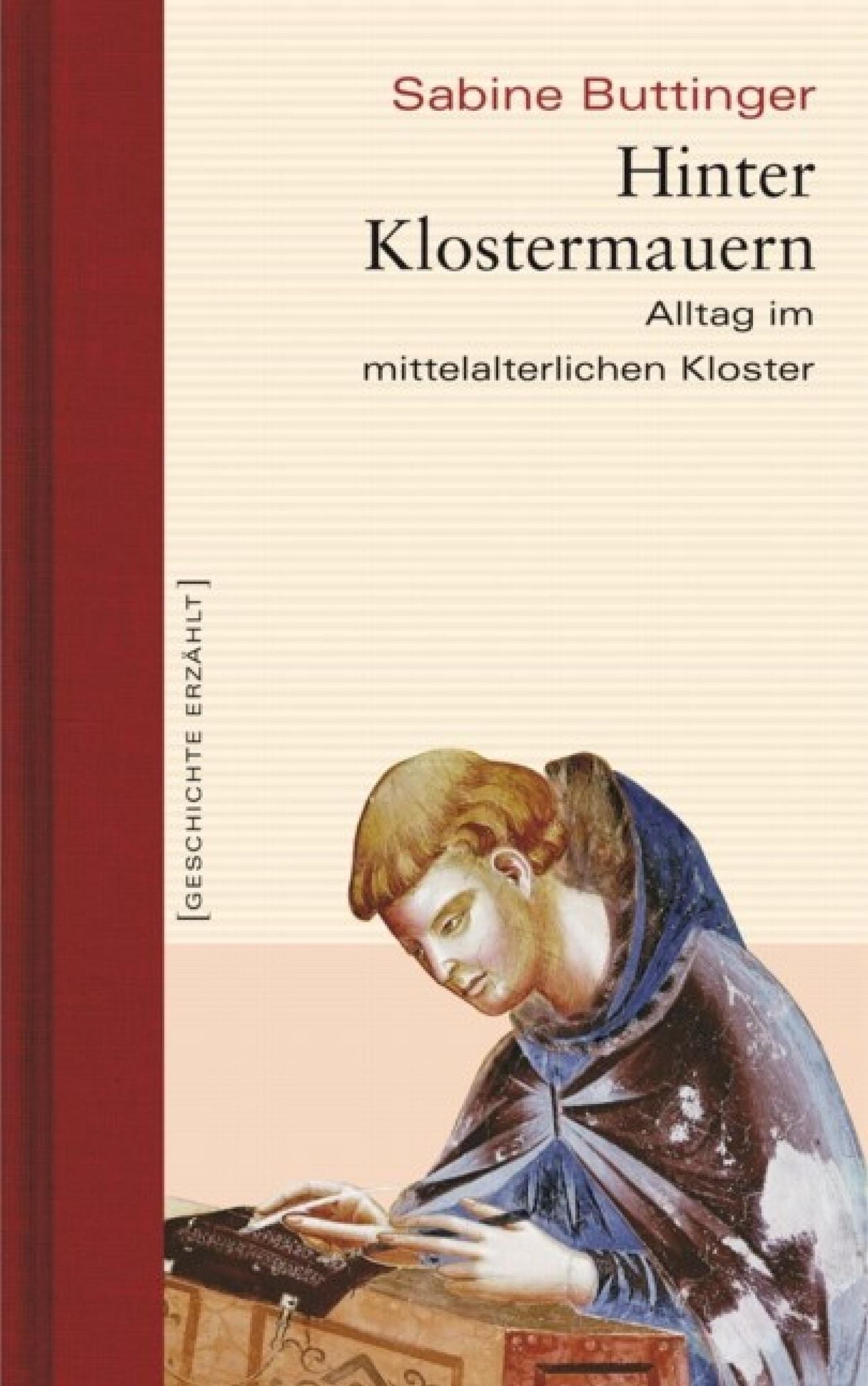 Hinter Klostermauern: Alltag im mittelalterlichen Kloster