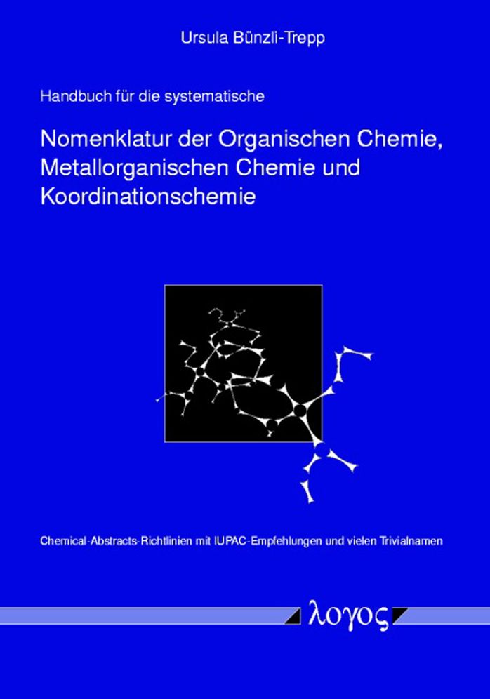 Handbuch fur die systematische Nomenklatur der Organischen Chemie, Metallorganischen Chemie und Koordinationschemie