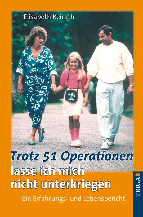 Trotz 51 Operationen lasse ich mich nicht unterkriegen: Ein Erfahrungs- und Lebensbericht