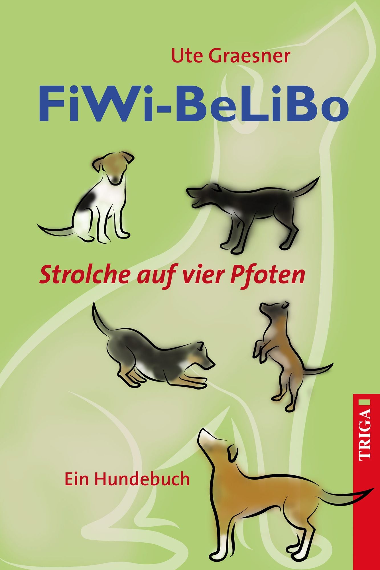 FiWi-BeLiBo: Strolche auf vier Pfoten. Ein Hundebuch