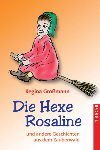 Die Hexe Rosaline: und andere Geschichten aus dem Zauberwald