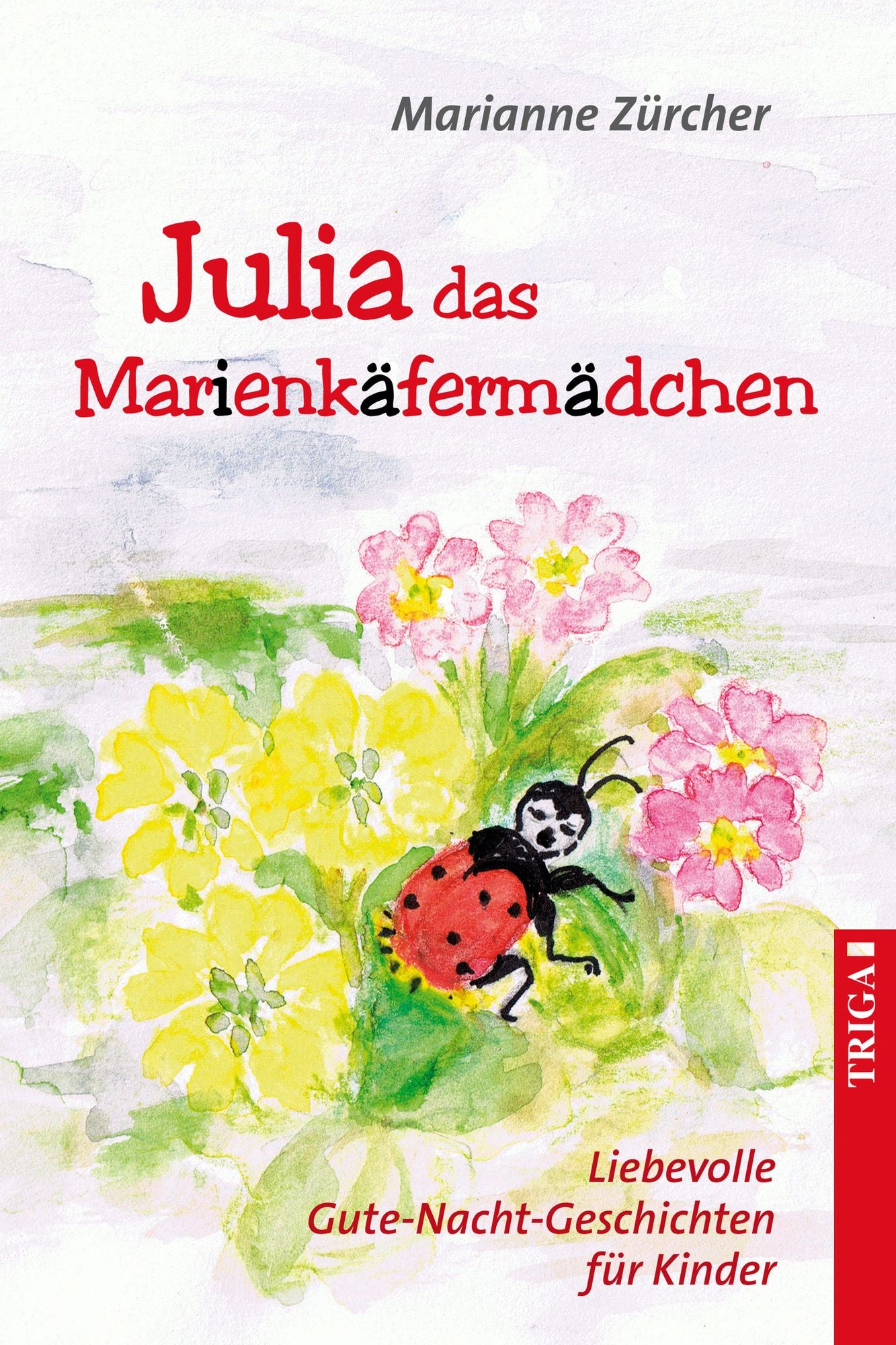 Julia das Marienkäfermädchen: Liebevolle Gute-Nacht-Geschichten für Kinder
