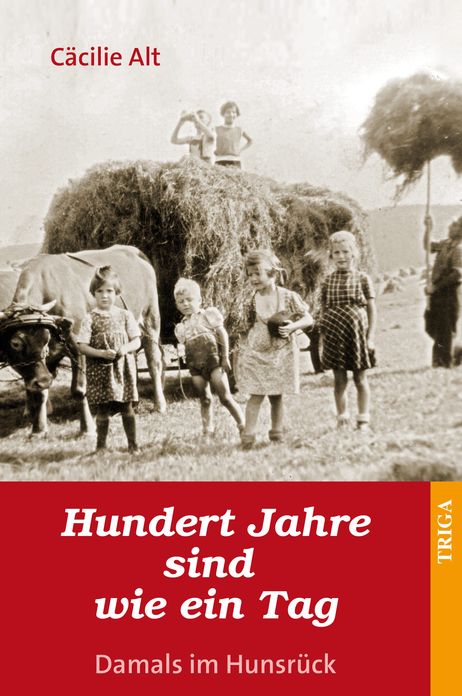 Hundert Jahre sind wie ein Tag: Damals im Hunsrück. Roman
